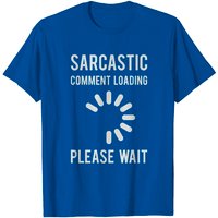 Sarcastic Comment Loading T-Shirt for Men