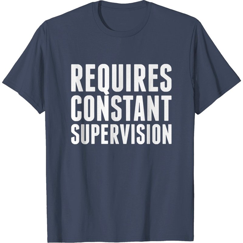 Requires Constant Supervision Men's T-Shirt — Mens T Shirts