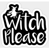 Witch Please - Witch Sticker