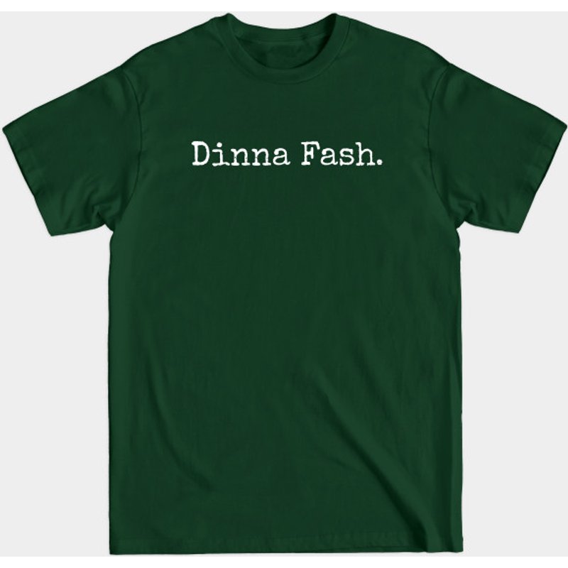 Outlander Dinna Fash T-Shirt — Mens T Shirts