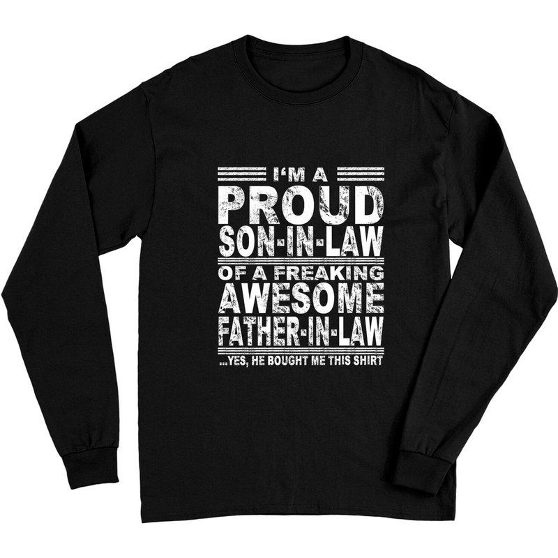 I'm A Proud Son In Law Of A Father In Law Long Sleeve Shirt — Mens T Shirts