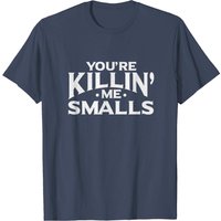 You're Killin Me Smalls Funny Baseball T-Shirt for Men