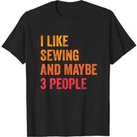 T-shirt I Like Sewing et Peut-être 3 Personnes pour Hommes