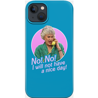 Dorothy Zbornak No I Will Not Have A Nice Day! Phone Case — Phone Case