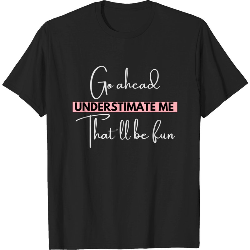 T-shirt avec citation drôle 'Go Ahead Underestimate Me' pour hommes — T-shirts pour hommes
