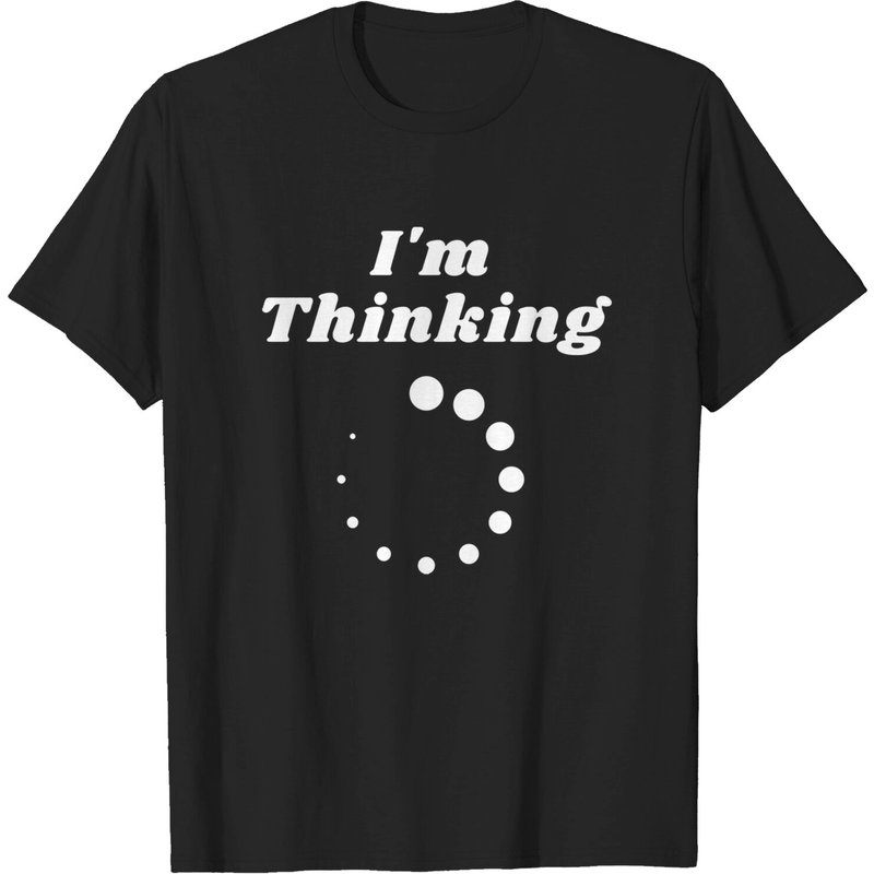 I'm Thinking Loading Sign - Thinking - Men's T-Shirt — Mens T Shirts
