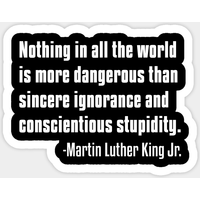 Autocollant Citation sur l'Ignorance Sincère - Histoire Noire - MLKJ — Autocollants et stickers