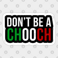 Autocollant "Don't Be A Chooch" - Blague italienne — Autocollants et stickers