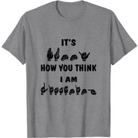 ASL It’s Funny How You Think I Am Listening T-Shirt pour hommes — T-shirts pour hommes