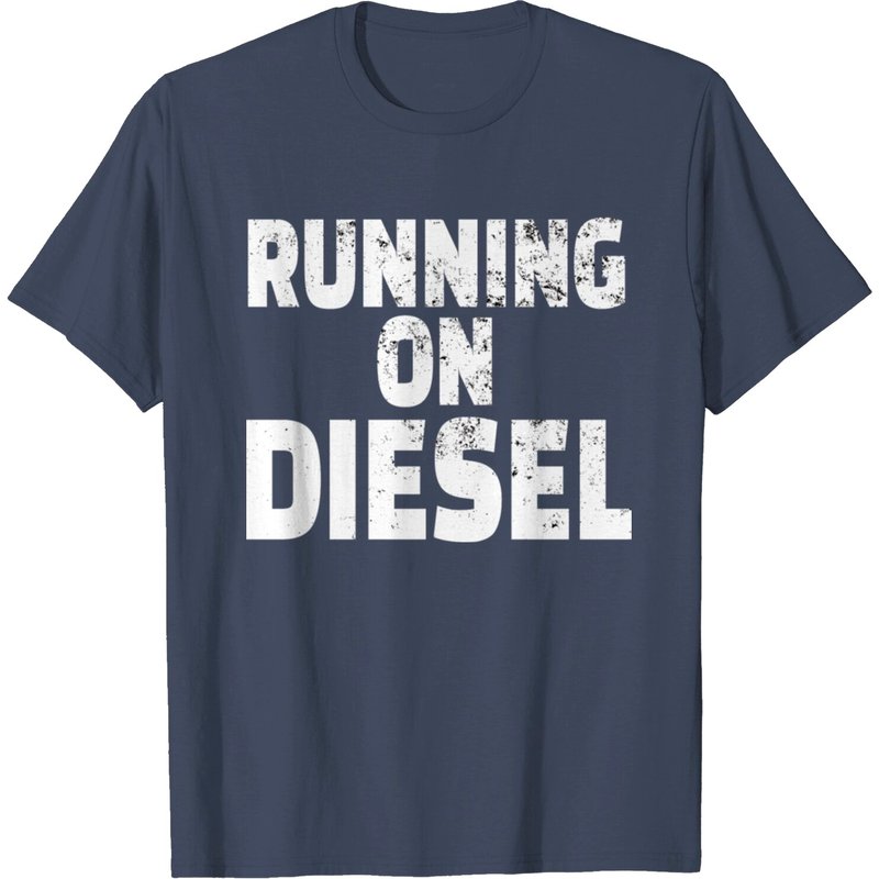 Diesel Mechanic / Trucker Running On Diesel T-Shirt for Men