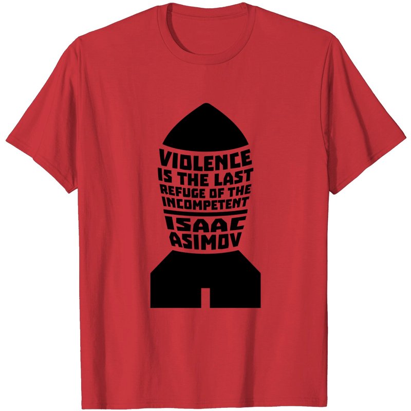 Isaac Asimov Violence Is The Last Refuge T-Shirt for Men — Mens T Shirts