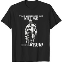 That Which Does Not Kill Me Should Run Men's T-Shirt — Mens T Shirts