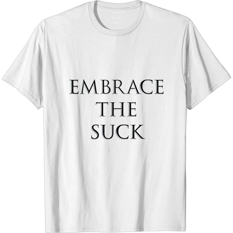 Embrace The Suck - Chiselled T Shirt for Men