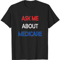 Ask Me About Medicare Sales Marketing T-Shirt for Men — Mens T Shirts