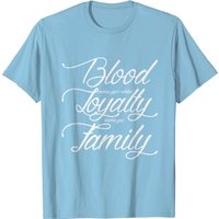 Blood Makes You Related Loyalty Makes You Family T-Shirt for Men