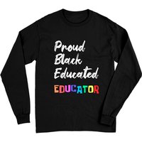 Proud Black Pretty Educated Educator Petty Queen Unisex Long Sleeve