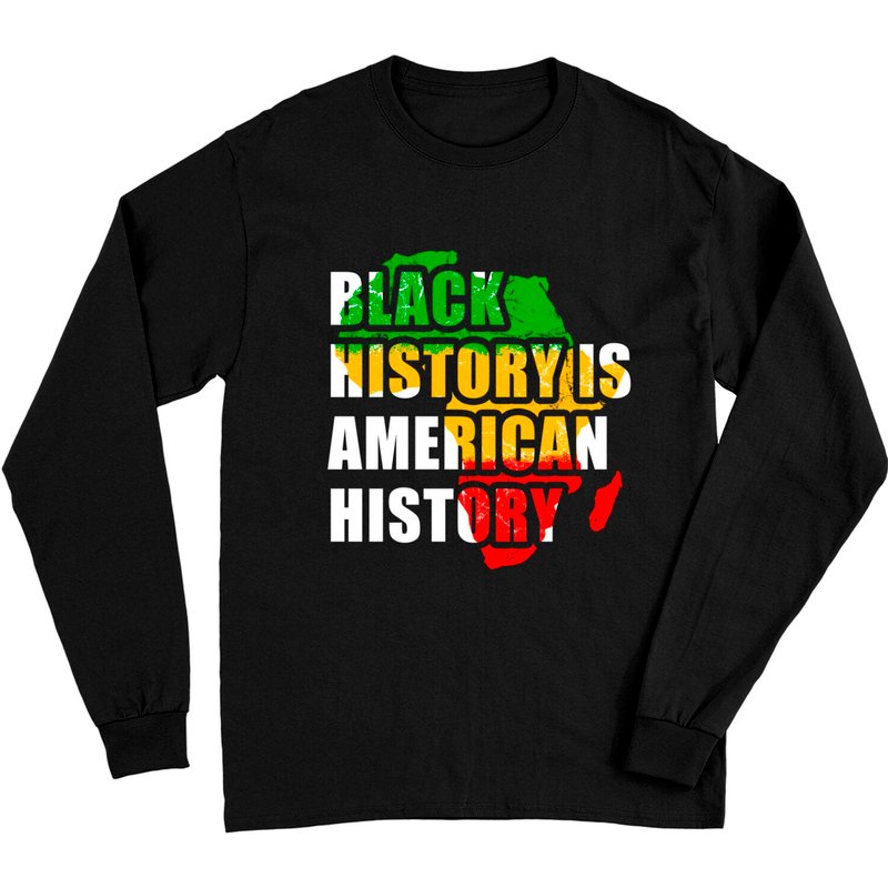 Black History Is American History Long Sleeve T-Shirt — Mens T Shirts