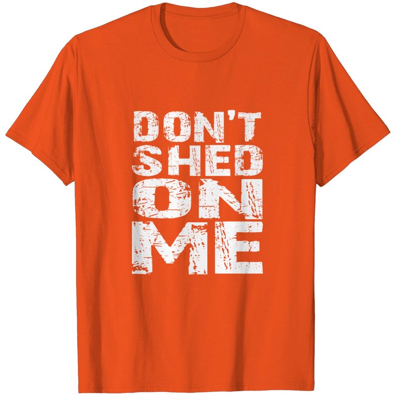 Don't Shed On Me Pet Owner Groom T Shirt for Men — Mens T Shirts