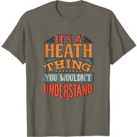 Heath T Shirt - It's A Heath Thing You Wouldn't Understand
