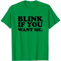 T-Shirt Blink If You Want Me pour hommes — T-shirts pour hommes
