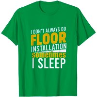 Flooring Installer Funny Contractor T-Shirt for Men