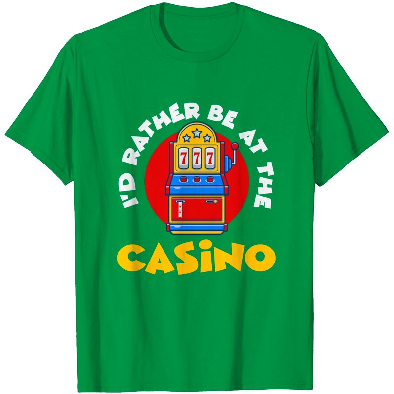 I'd Rather Be At The Casino Lever Gambling T-Shirt for Men — Mens T Shirts