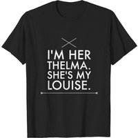 I'm Her Thelma She's My Louise T-Shirt for Men — Mens T Shirts