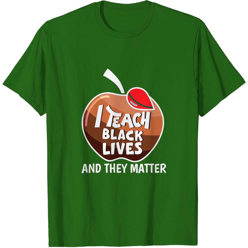 I Teach Black Lives And They Matter BLM T-Shirt for Men