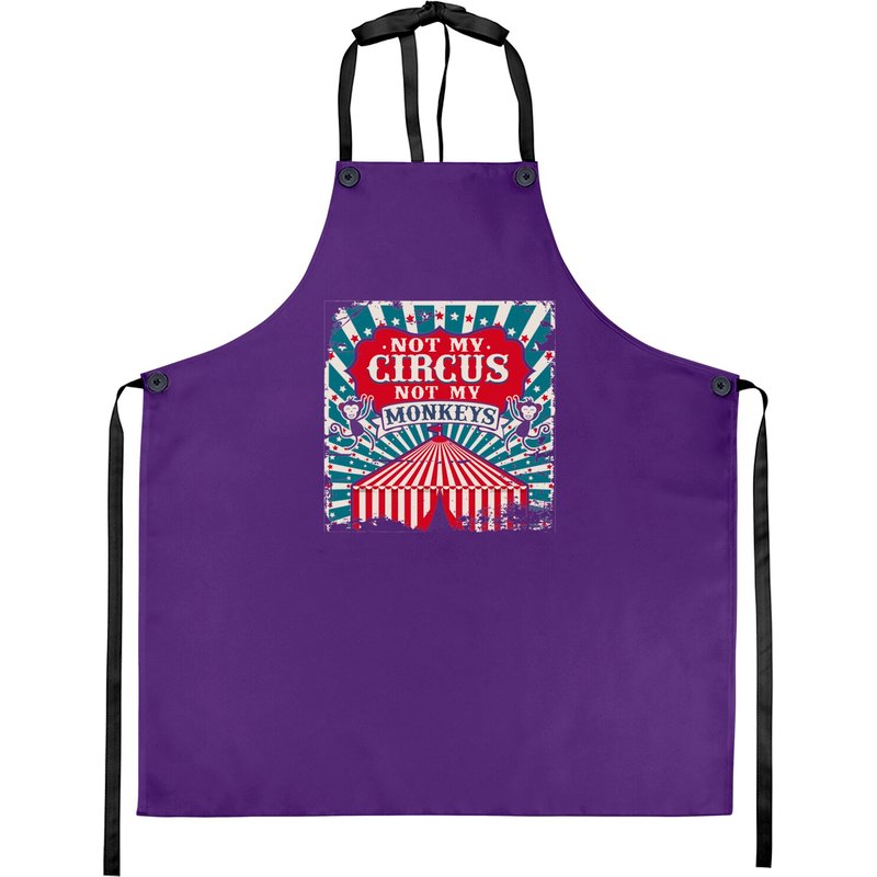 Not My Circus Not My Monkeys Aprons for Home and Business Use — Kitchen Aprons
