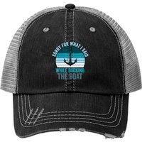 Sorry For What I Said While Docking The Boat Vinta Trucker Hat