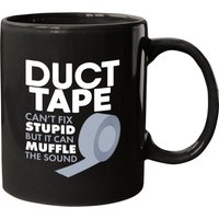 Duct Tape Can't Fix Stupid But Can Muffle The Sound Mug