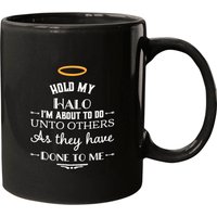 Halo Mugs Hold My Halo I'm About To Do Unto Others Mug — Mugs & Tumblers