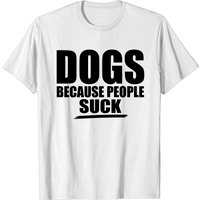 T-Shirt Dogs Because People Suck pour hommes