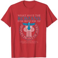 What Have The Romans Ever Done For Us? Men's T-Shirt