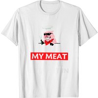 I Rub My Meat Before I Stick It In T Shirt for Men