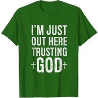 T-shirt pour hommes I'm Just Out Here Trusting God