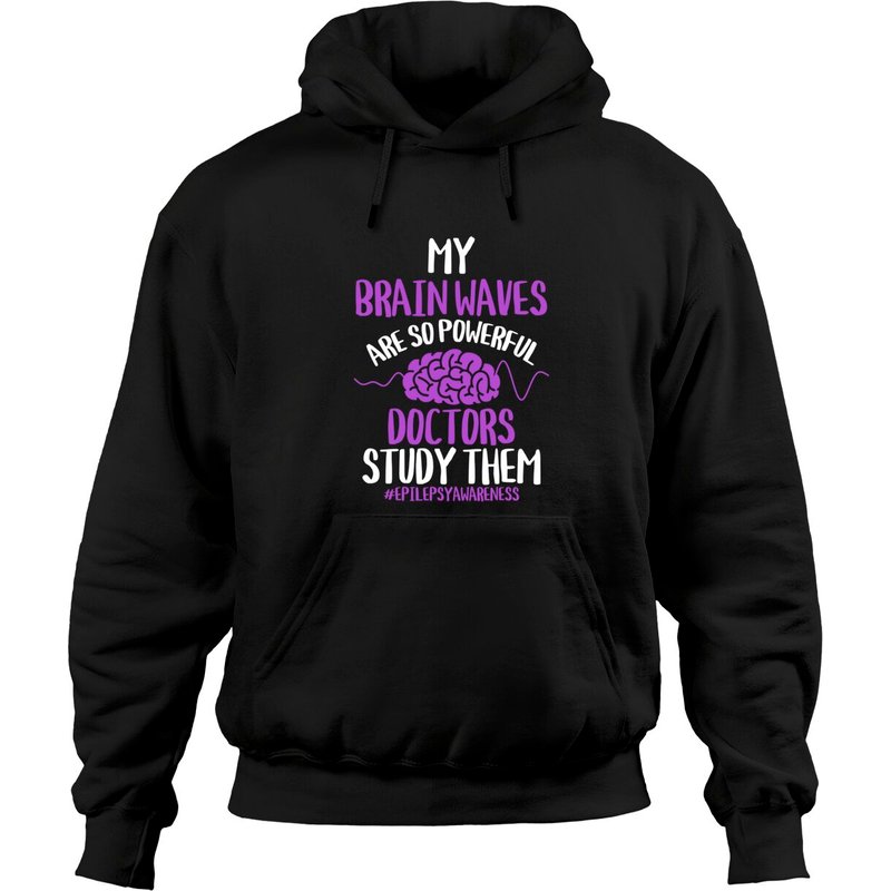 My Brain Waves Are So Powerful Doctors Study Them Epilepsy Hoodie — Mens Hoodies