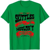 Its A Skittles Thing You Wouldnt Understand T-Shirt for Men — Mens T Shirts