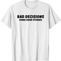T-shirt Bad Decisions Make Good Stories pour hommes — T-shirts pour hommes