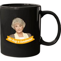 Go Hug A Landmine – Dorothy, The Golden Girls Mug