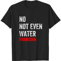 T-shirt No Not Even Water Fasting Muslim Ramadan 2022 pour hommes — T-shirts pour hommes