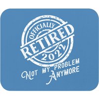 Officially Retired 2022 Not My Problem Anymore Mouse Pad