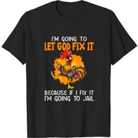 T-shirt Let God Fix It Je Vais Aller En Prison pour Hommes