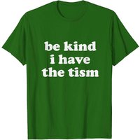 T-shirt Be Kind I Have The Tism pour hommes — T-shirts pour hommes