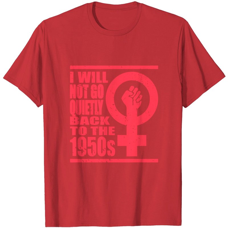 T-shirt pour hommes « Will Not Go Quietly Back To 1950's Women Rights » — T-shirts pour hommes