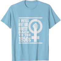 T-shirt pour hommes Will Not Go Quietly Back To 1950's Women Rights — T-shirts pour hommes