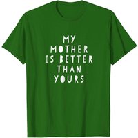 Mon Maman Est Meilleure Que La Tienne T Shirt pour Hommes