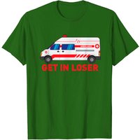 Get In Loser Funny Ambulance Driver T-Shirt for Men
