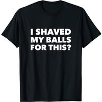 J'ai rasé mes balls pour ça? T-shirt pour hommes — T-shirts pour hommes