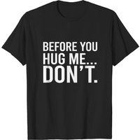 Before You Hug Me Don't T-Shirt for Men - Black — Mens T Shirts